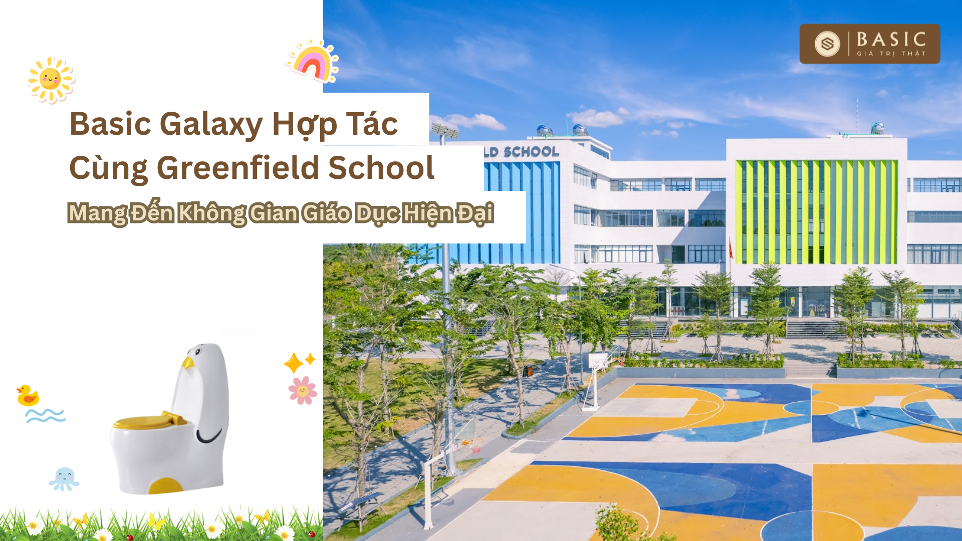 Basic Galaxy Hợp Tác Cùng Greenfield School Mang Đến Không Gian Giáo Dục Hiện Đại