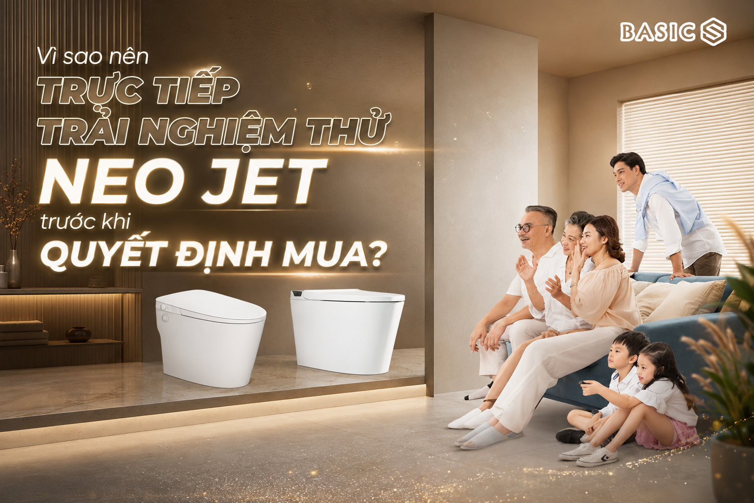 Showroom bồn cầu NEO JET: Vì sao nên trải nghiệm trước khi mua?