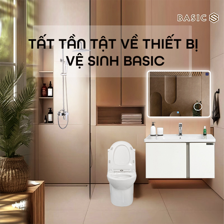 Tất tần tật về thiết bị vệ sinh Basic - Thương hiệu hoàn hảo cho mọi công trình